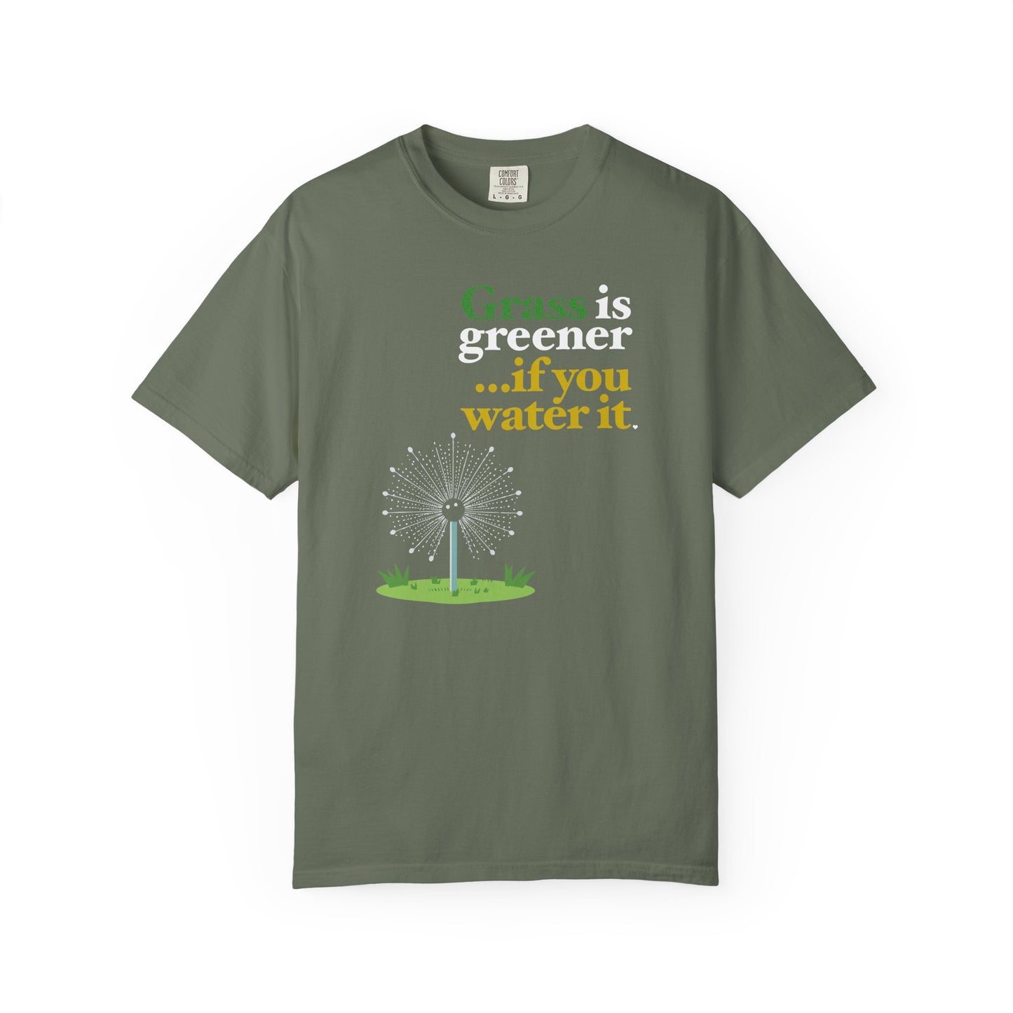 "Grass Is Greener ...if you Water it" T-Shirt — Lawn Care Garden Lover Tee