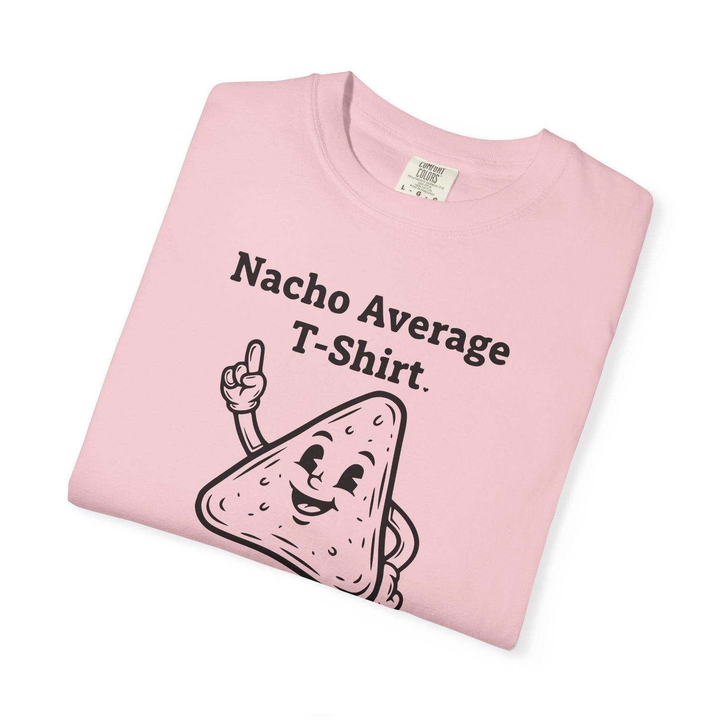 Nacho Average T-Shirt — Funny Nacho Chip Graphic Tee