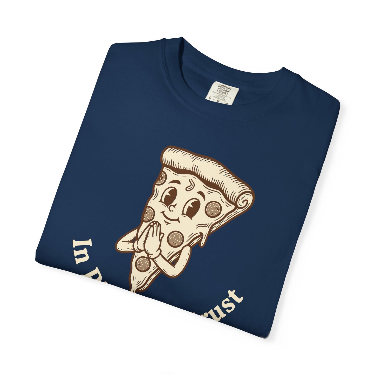 "In Pizza We Crust" T-Shirt — Cute Cartoon Pizza Slice Tee