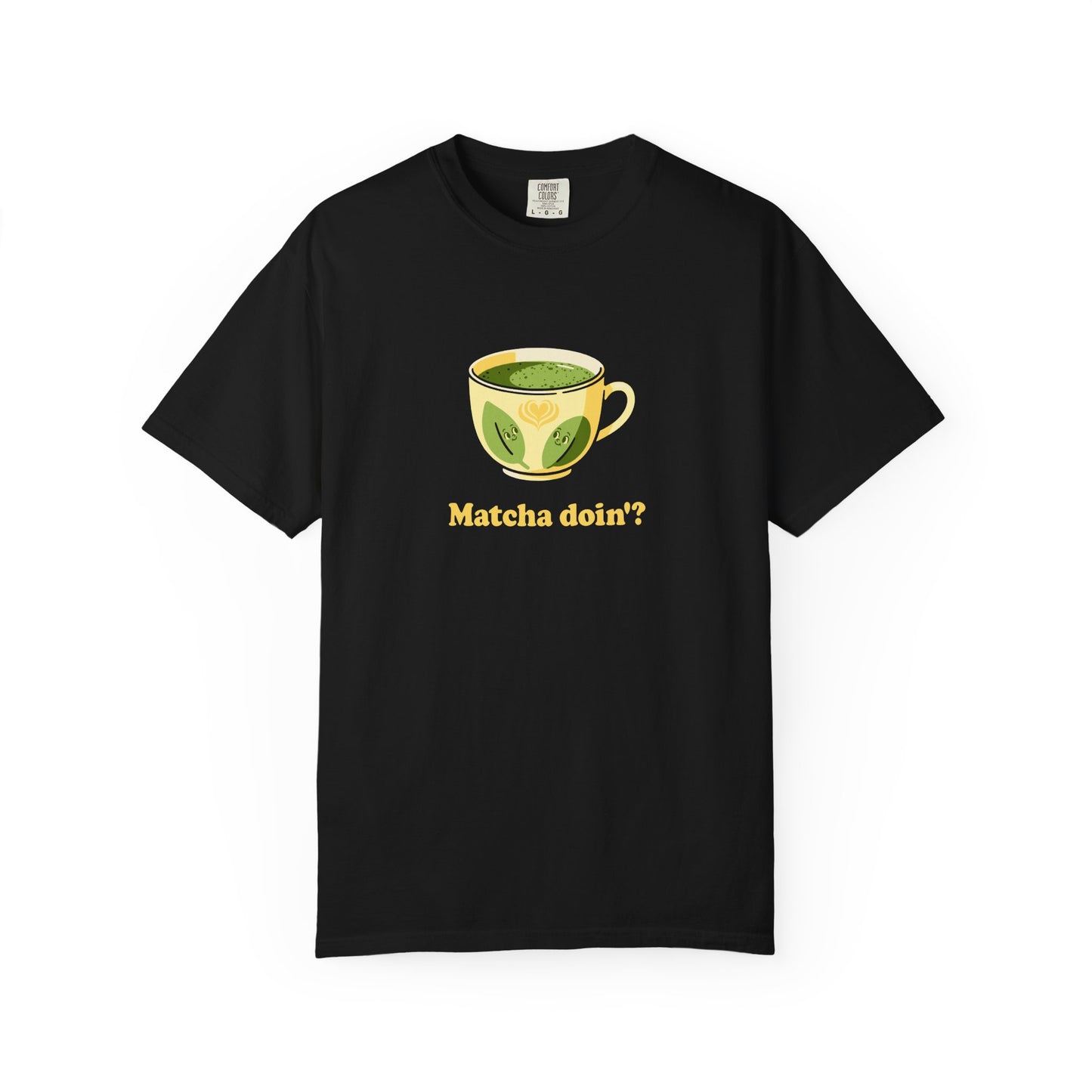 Matcha Doin'? Tee - Cozy Graphic T-Shirt