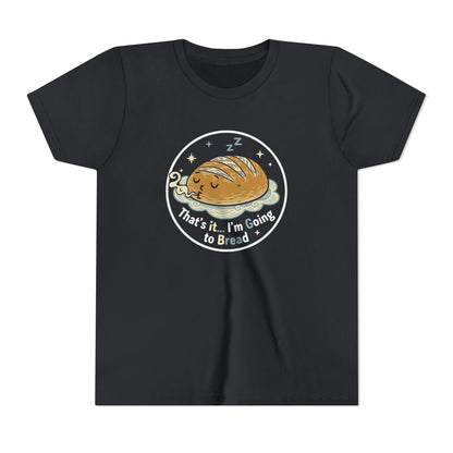 'That's It... I'm Going to Bread' Youth Tee - Kids Sleeping Loaf T‑Shirt