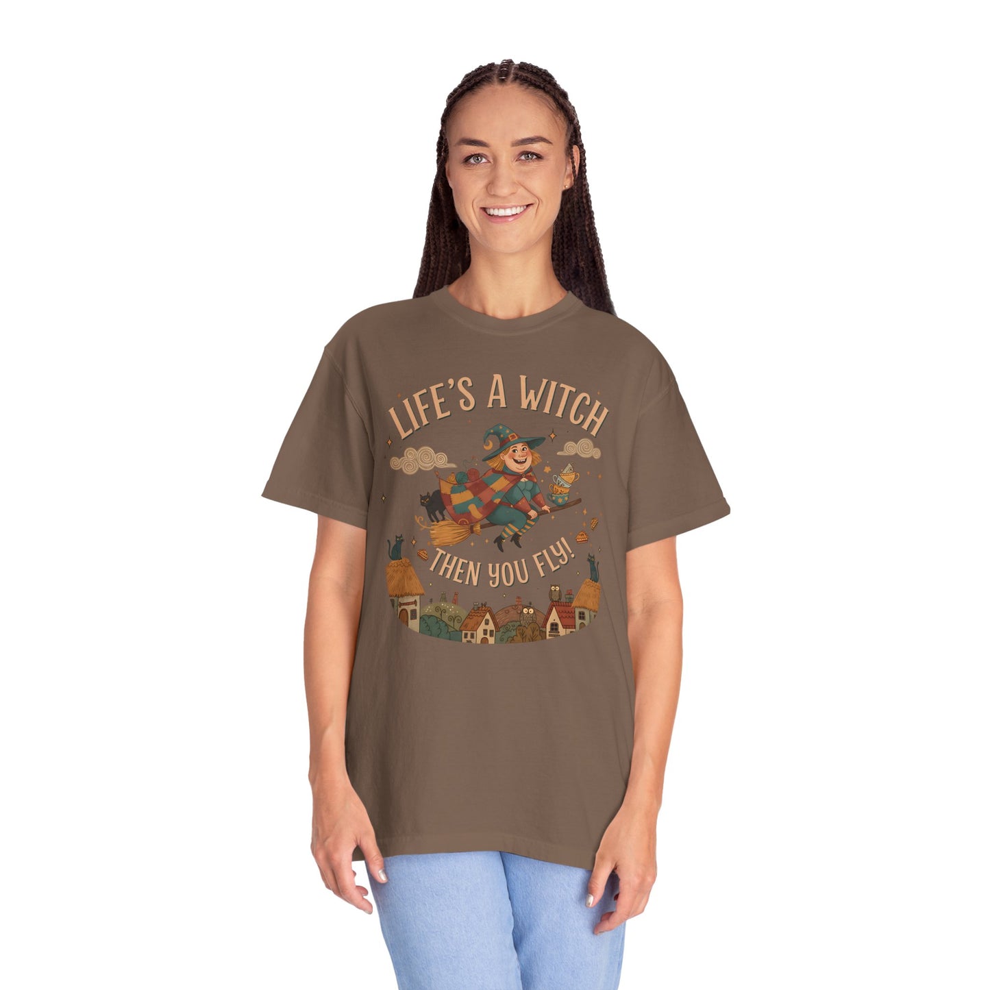 "Life's a Witch, Then You Fly" T-Shirt —  Fun Hopeful Uplifting Graphic Tee
