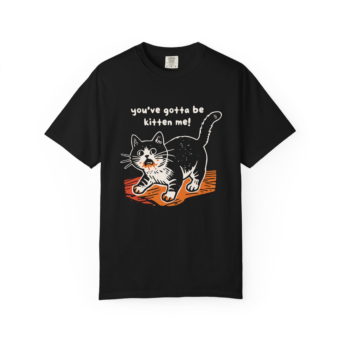 "You've Gotta Be Kitten Me!" Cat Graphic T-Shirt — Cute Retro Playful Kitty Tee