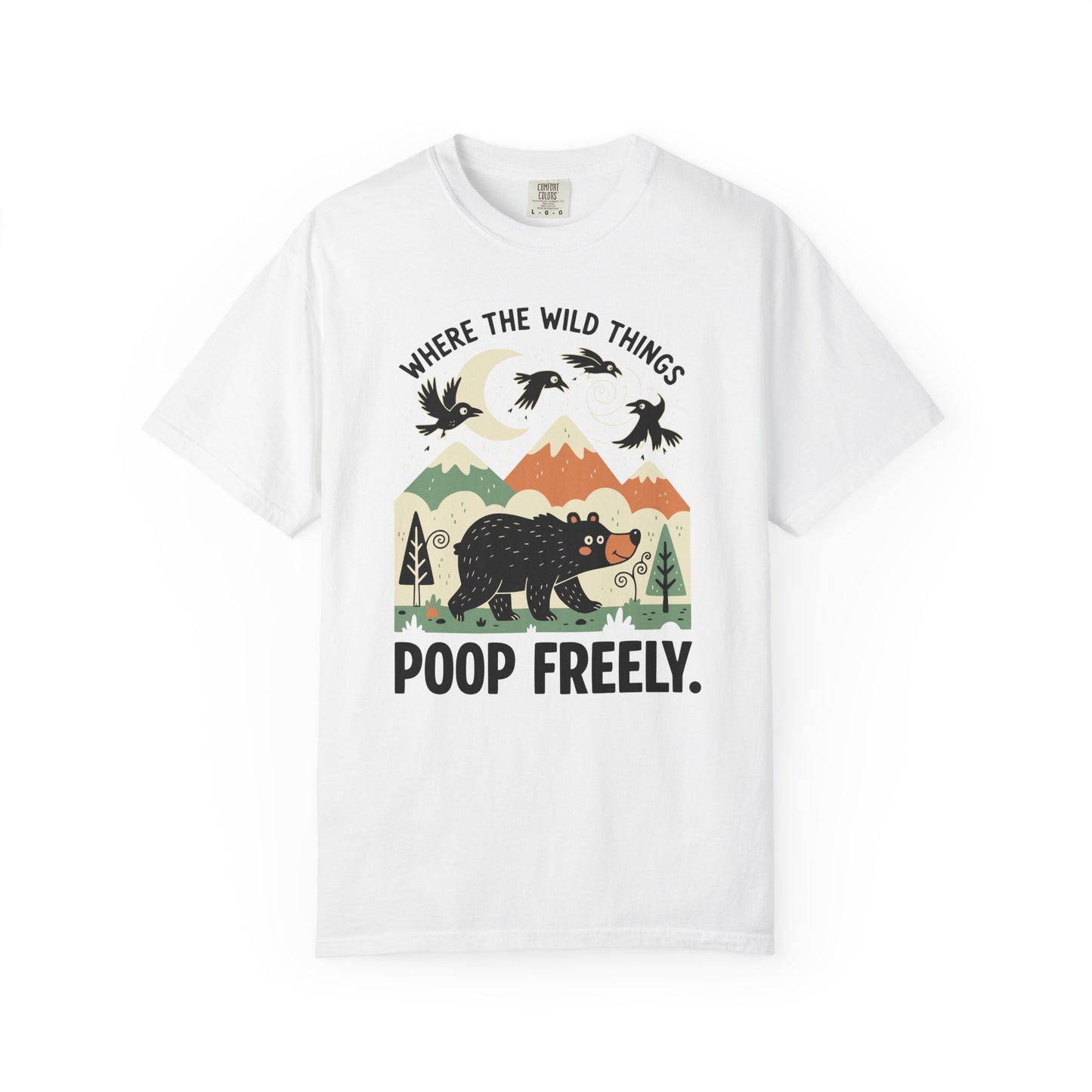 "Where the Wild Things Poop Freely" T-Shirt - Nature Wildlife Outdoors Bird Bear Graphic Tee