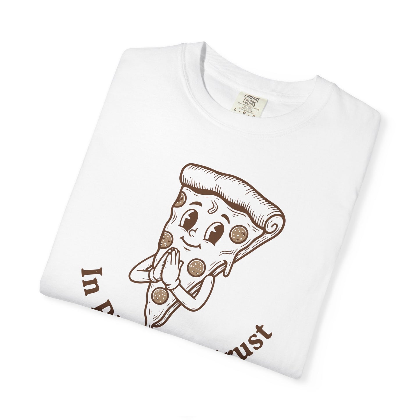 "In Pizza We Crust" T-Shirt — Cute Cartoon Pizza Slice Tee
