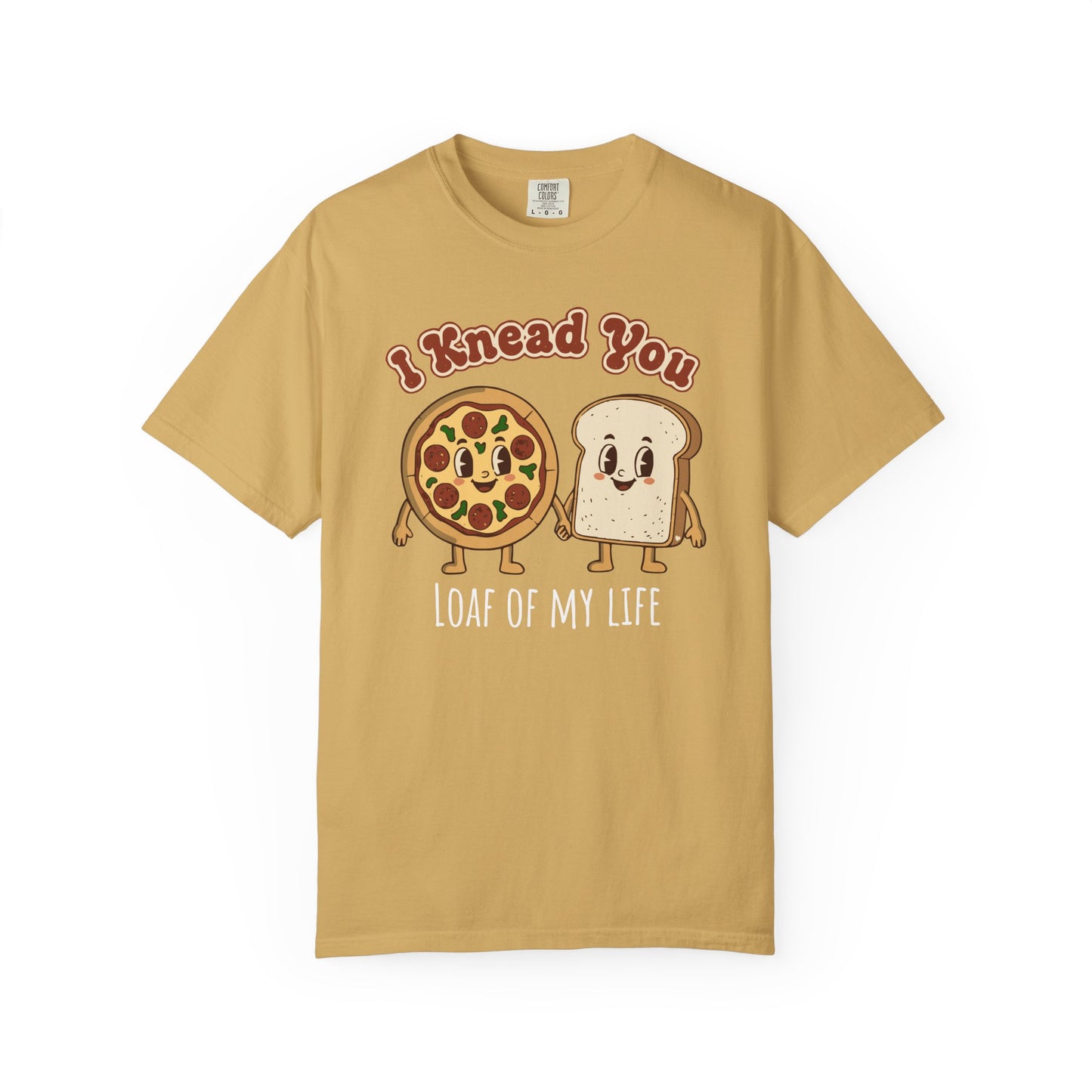 "I Knead You - Loaf of my life" Pizza & Bread T-Shirt — Cute Bakery Pun Tee