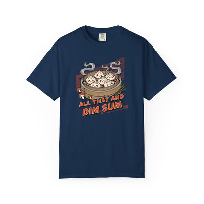 "All That and Dim Sum" Graphic T-Shirt — Dim Sum Cute Foodie Tee