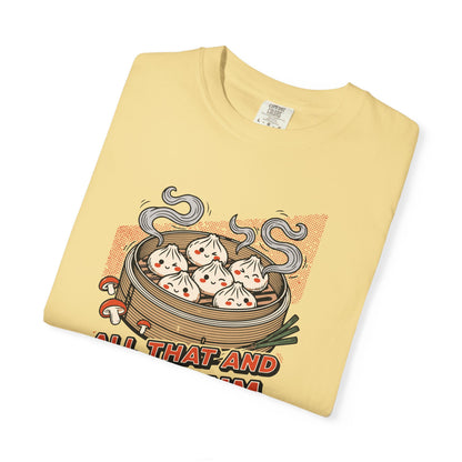 "All That and Dim Sum" Graphic T-Shirt — Dim Sum Cute Foodie Tee