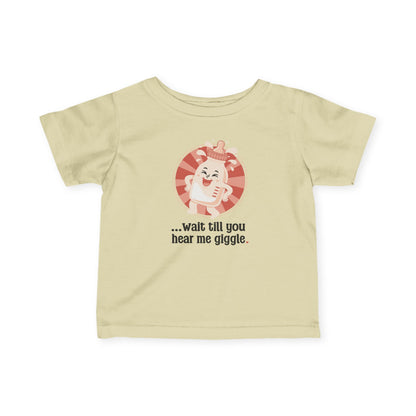 “Wait till you hear me giggle” Infant Tee — Cute Giggle Baby Shirt