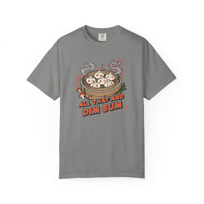 "All That and Dim Sum" Graphic T-Shirt — Dim Sum Cute Foodie Tee