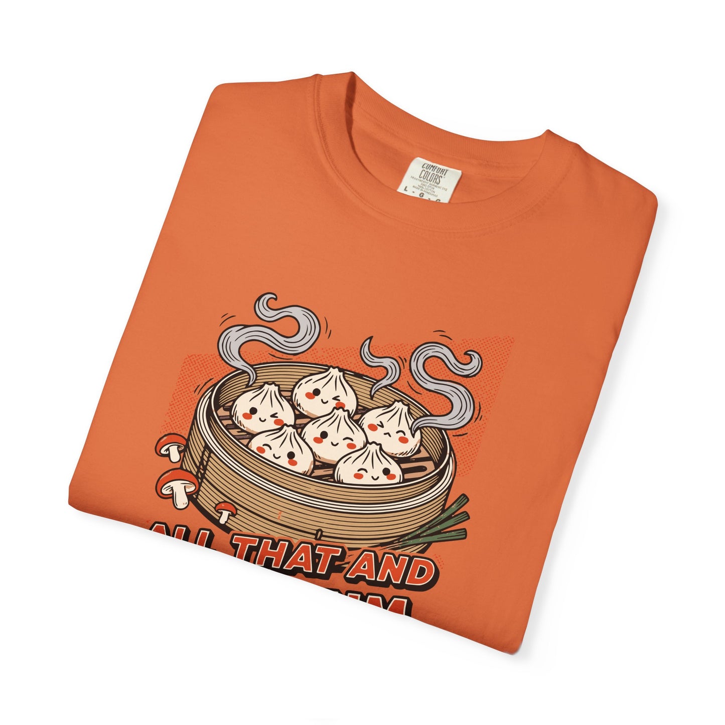 "All That and Dim Sum" Graphic T-Shirt — Dim Sum Cute Foodie Tee
