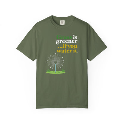"Grass Is Greener ...if you Water it" T-Shirt — Lawn Care Garden Lover Tee