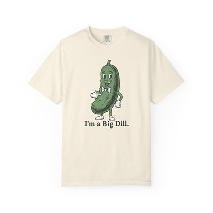 I'm a Big Dill T-Shirt — Funny Pickle Graphic Tee