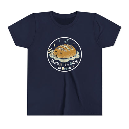 'That's It... I'm Going to Bread' Youth Tee - Kids Sleeping Loaf T‑Shirt