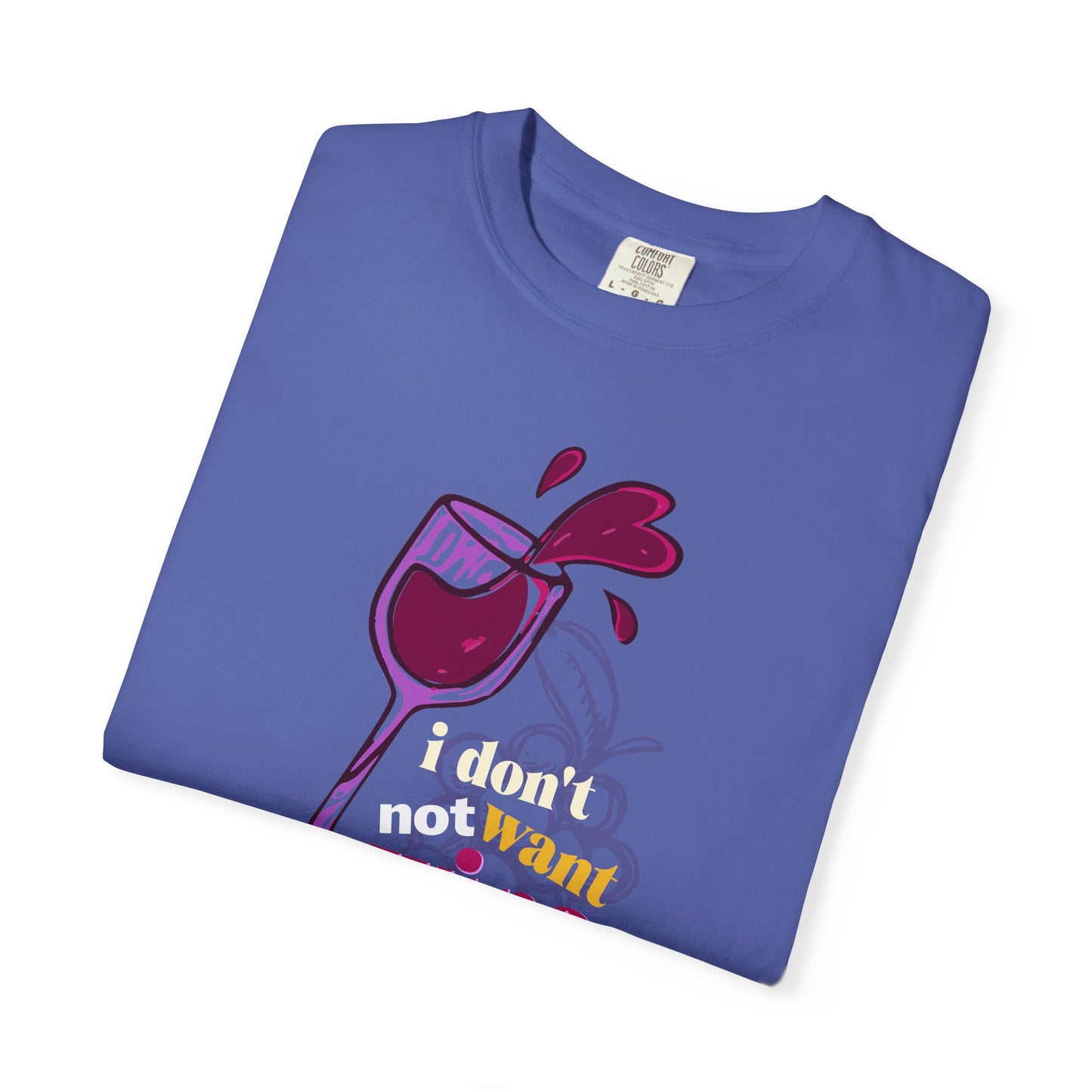 "I Don't Not Want Wine" T-Shirt —  Wine Lover Graphic Illustration Tee