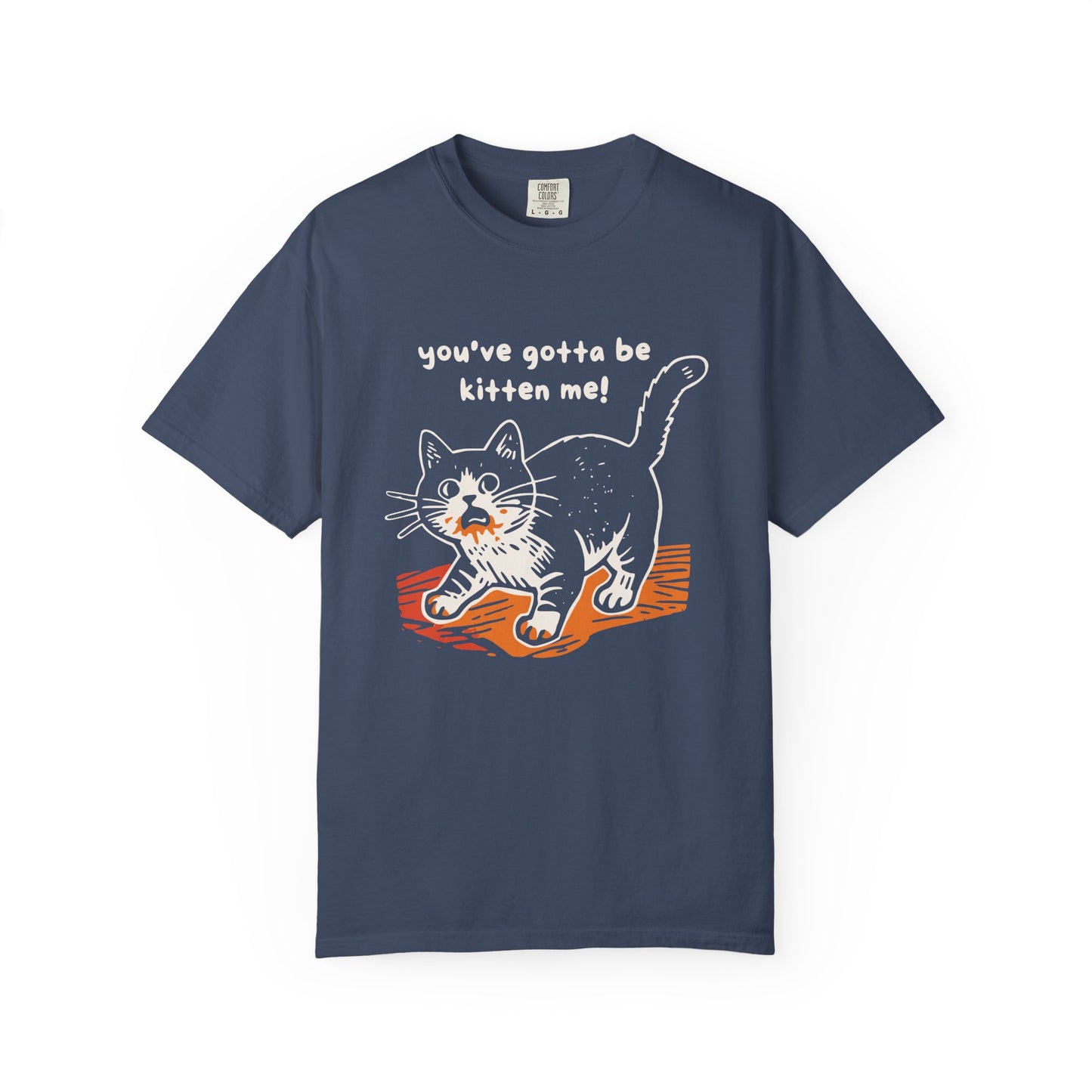 "You've Gotta Be Kitten Me!" Cat Graphic T-Shirt — Cute Retro Playful Kitty Tee