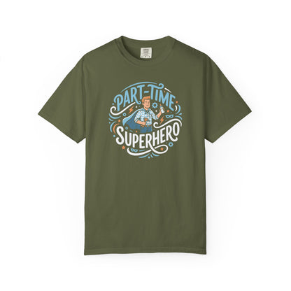 Part-Time Superhero T-Shirt — Funny Dad & Hero Appreciation Tee