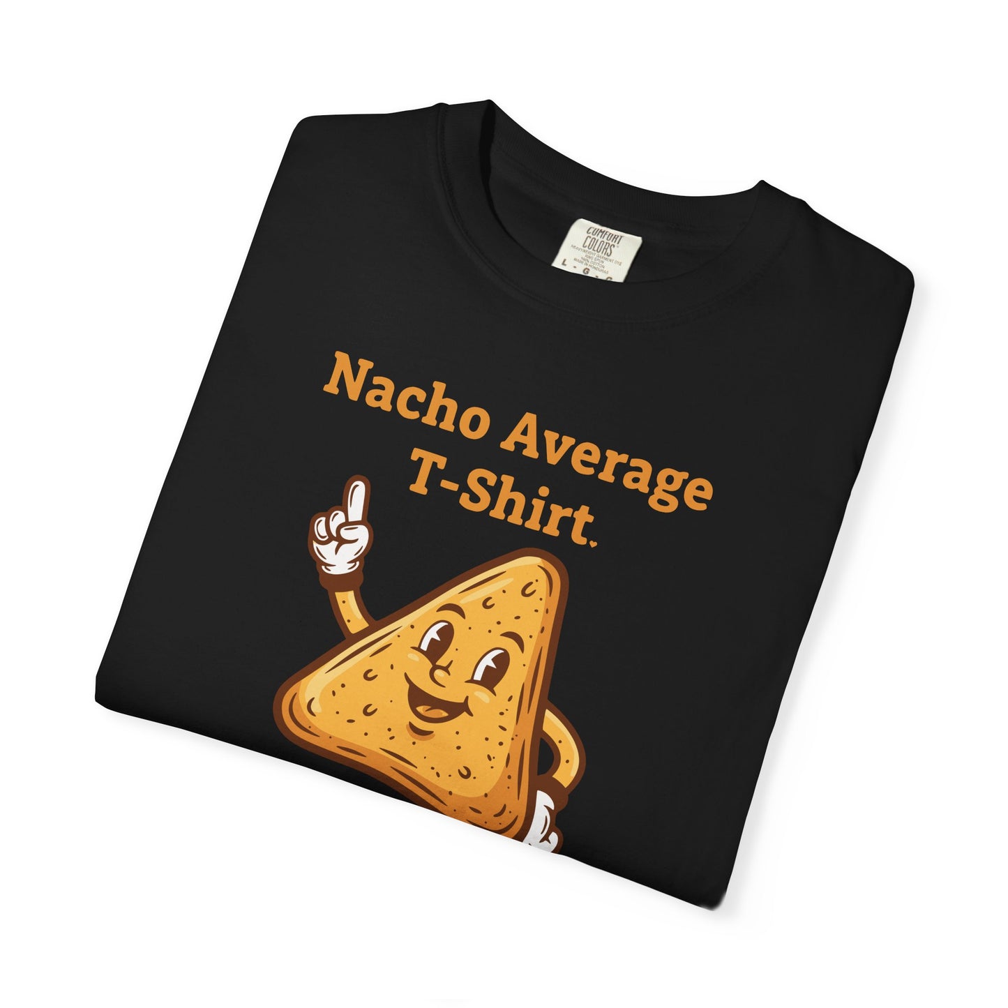 Nacho Average T-Shirt — Funny Nacho Chip Graphic Tee