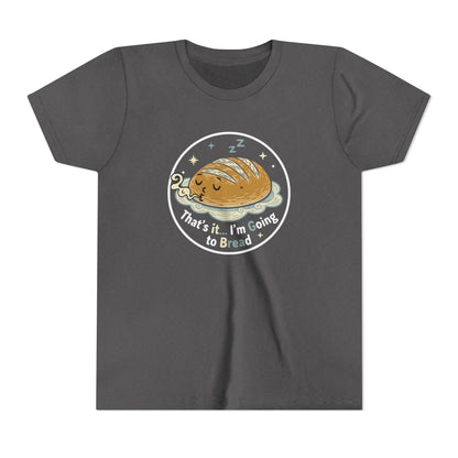 'That's It... I'm Going to Bread' Youth Tee - Kids Sleeping Loaf T‑Shirt