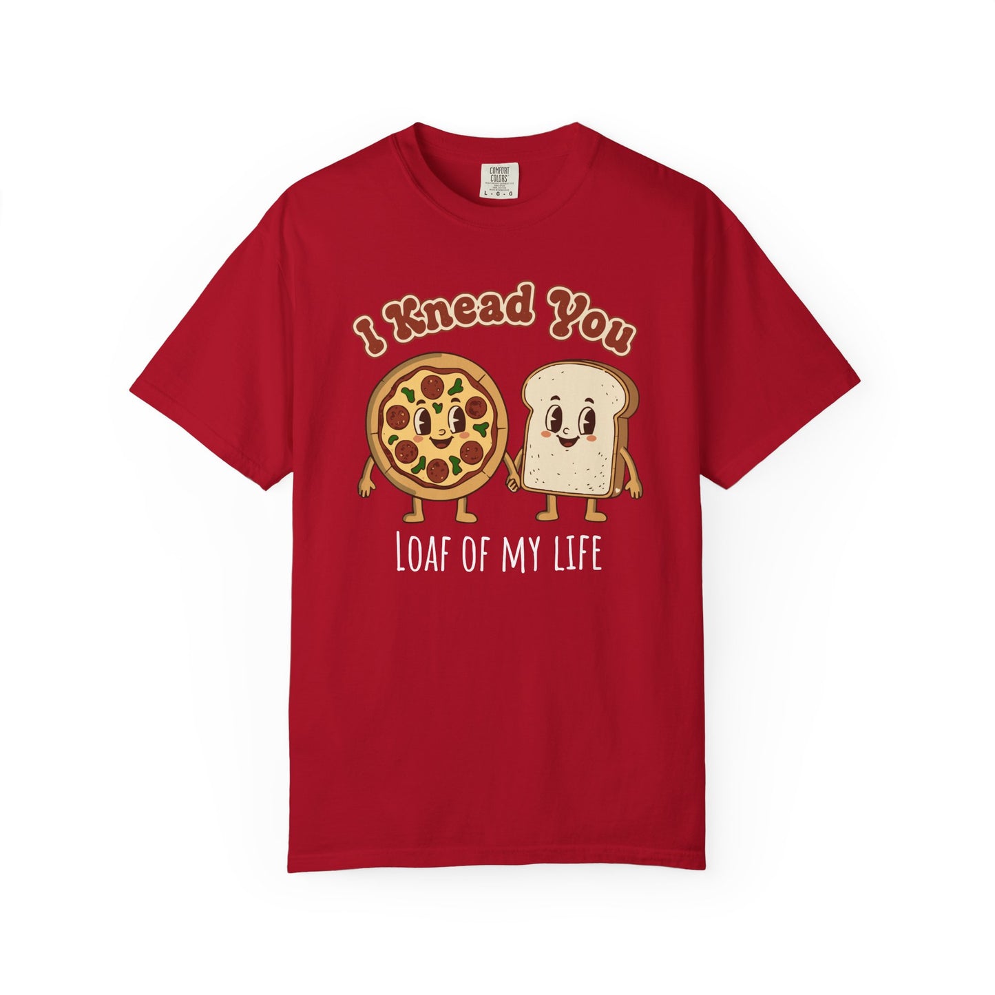 "I Knead You - Loaf of my life" Pizza & Bread T-Shirt — Cute Bakery Pun Tee