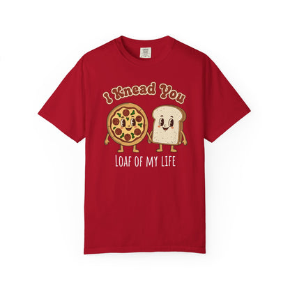 "I Knead You - Loaf of my life" Pizza & Bread T-Shirt — Cute Bakery Pun Tee