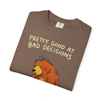 'Pretty Good at Bad Decisions' T-Shirt — Funny Bear Graphic Tee