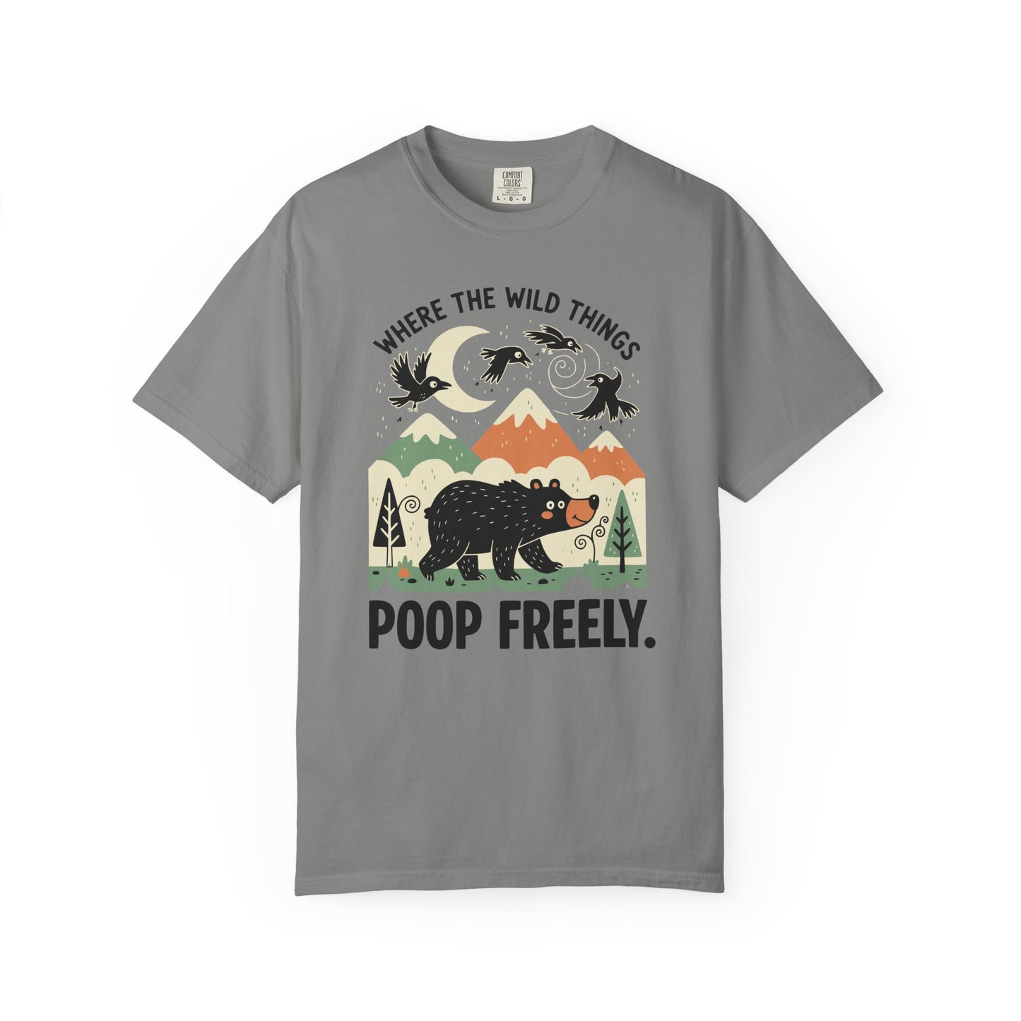 "Where the Wild Things Poop Freely" T-Shirt - Nature Wildlife Outdoors Bird Bear Graphic Tee