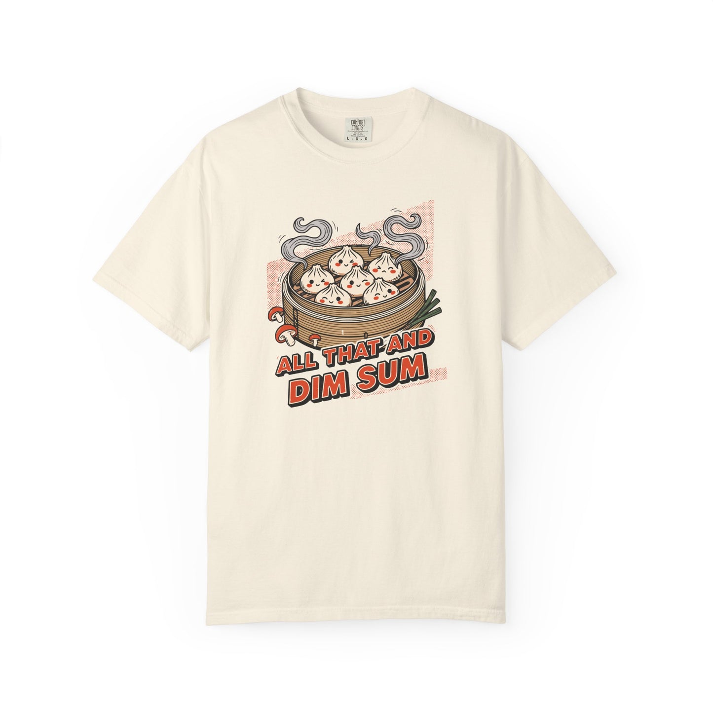 "All That and Dim Sum" Graphic T-Shirt — Dim Sum Cute Foodie Tee
