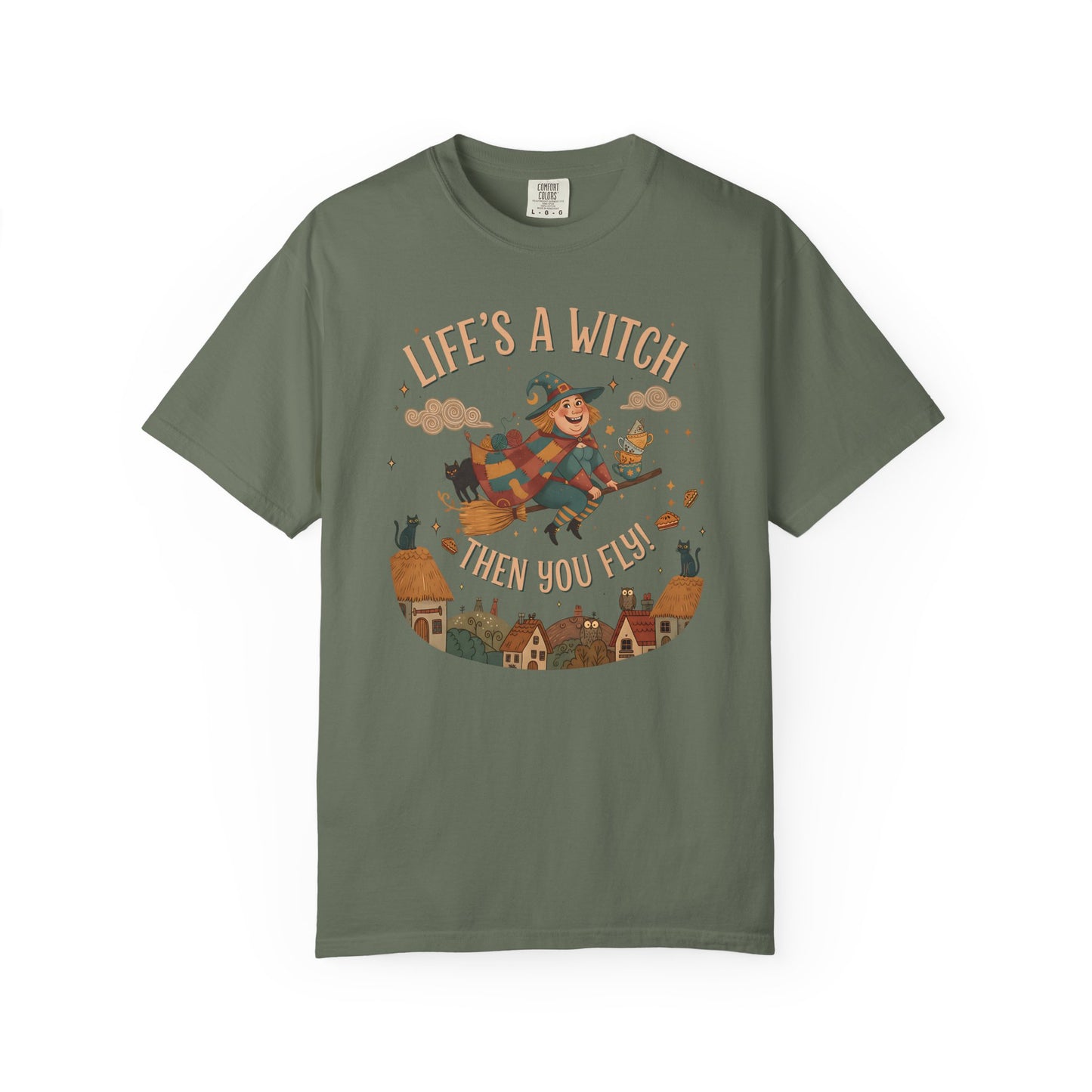 "Life's a Witch, Then You Fly" T-Shirt —  Fun Hopeful Uplifting Graphic Tee
