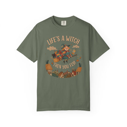 "Life's a Witch, Then You Fly" T-Shirt —  Fun Hopeful Uplifting Graphic Tee