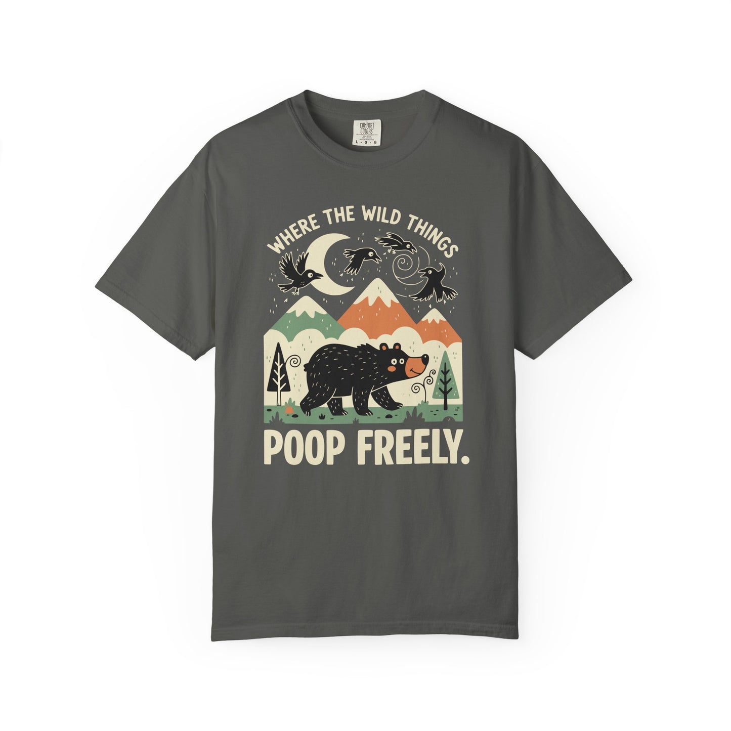 "Where the Wild Things Poop Freely" T-Shirt - Nature Wildlife Outdoors Bird Bear Graphic Tee