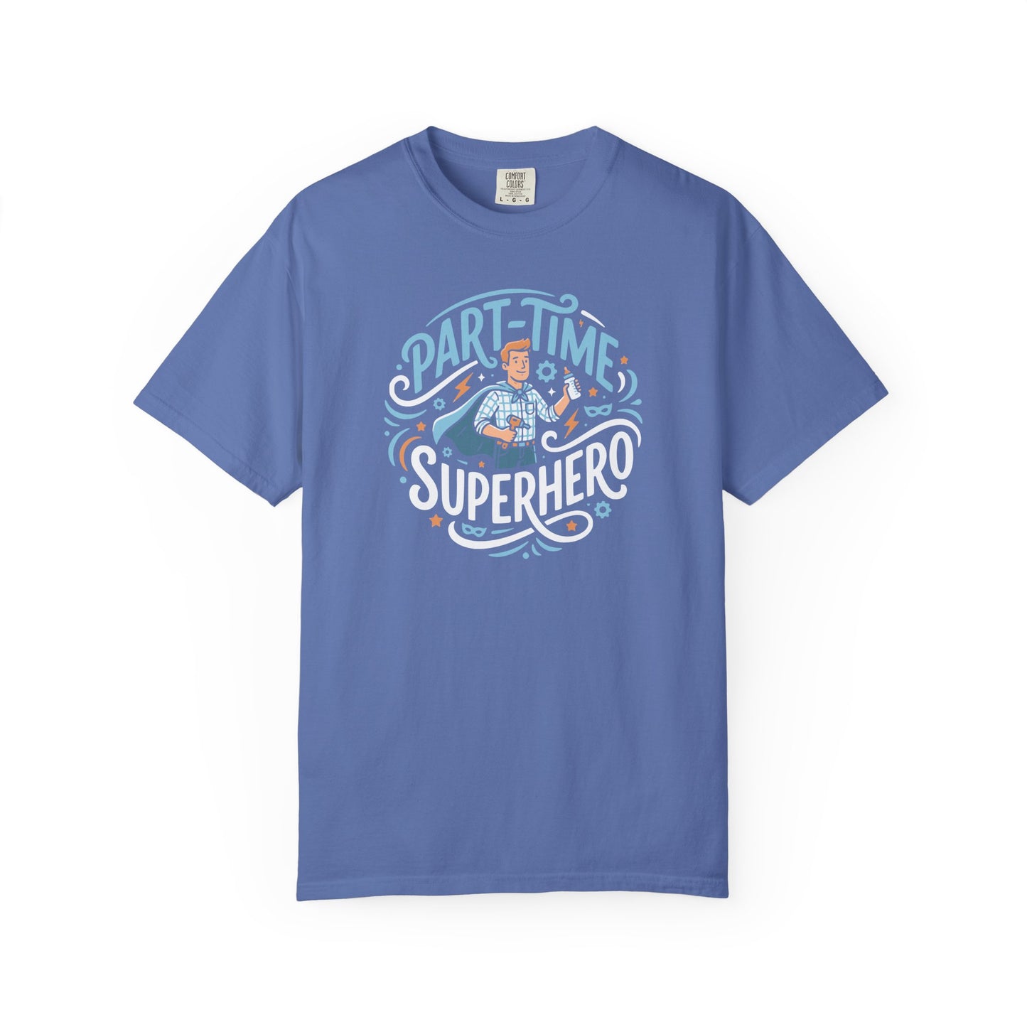 Part-Time Superhero T-Shirt — Funny Dad & Hero Appreciation Tee
