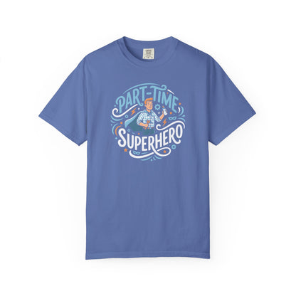 Part-Time Superhero T-Shirt — Funny Dad & Hero Appreciation Tee