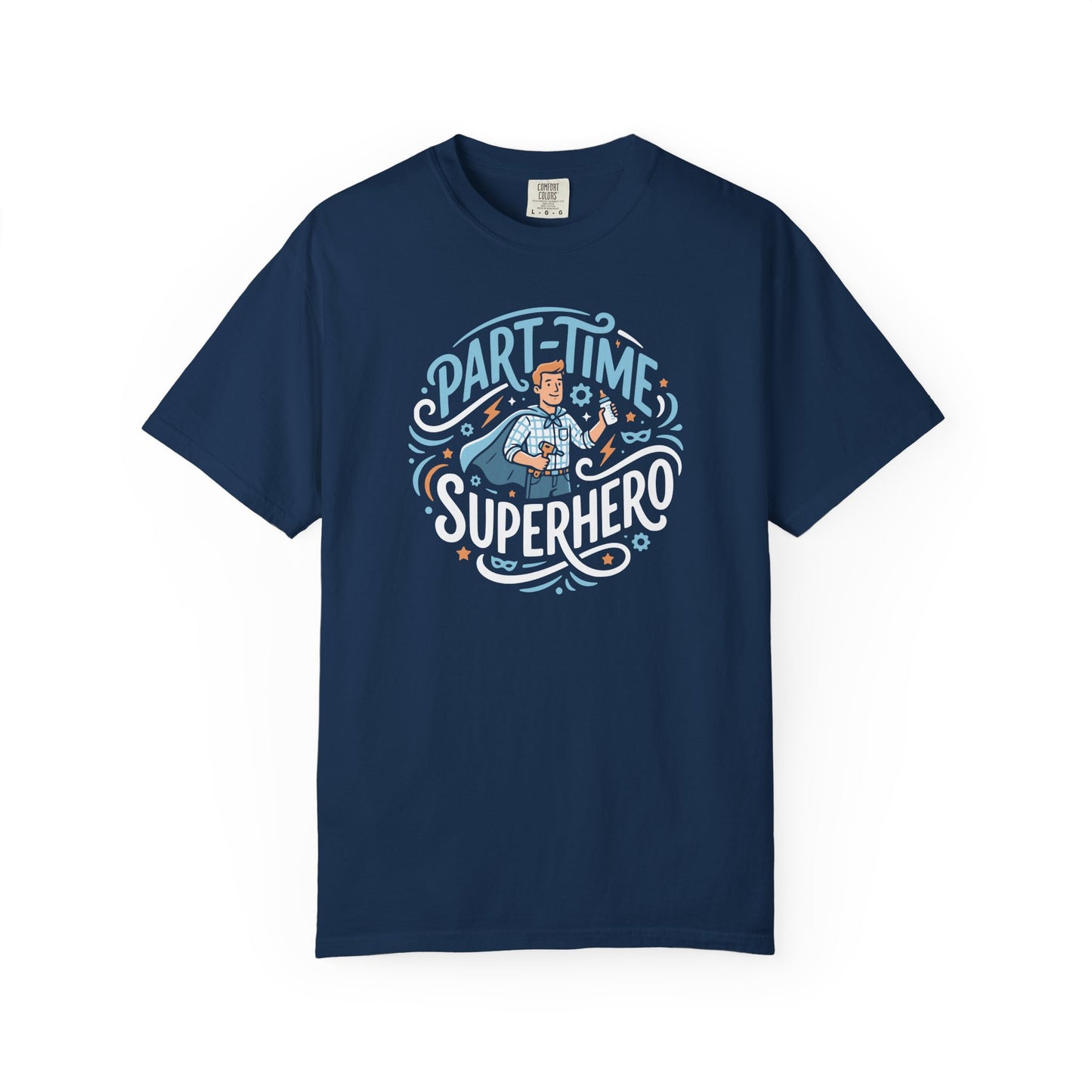 Part-Time Superhero T-Shirt — Funny Dad & Hero Appreciation Tee