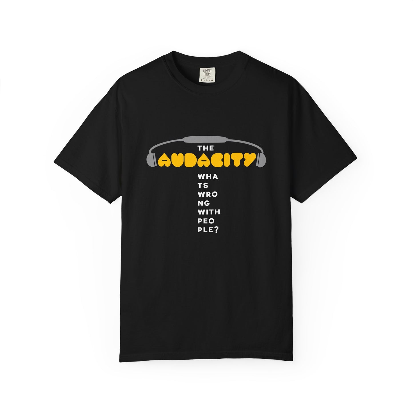 "The Audacity" (What's Wrong With People?) Graphic Tee  — Fictional Band Headphones T-Shirt