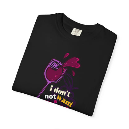 "I Don't Not Want Wine" T-Shirt —  Wine Lover Graphic Illustration Tee