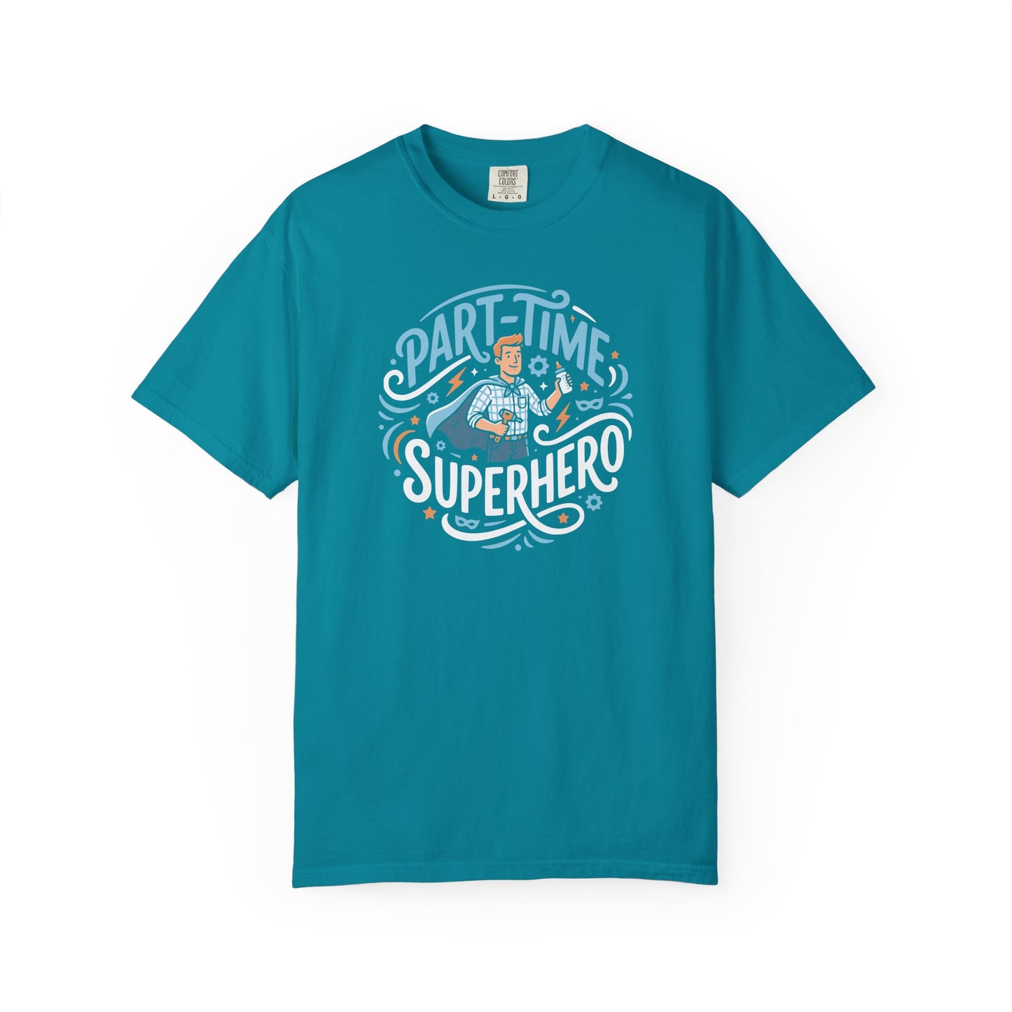 Part-Time Superhero T-Shirt — Funny Dad & Hero Appreciation Tee
