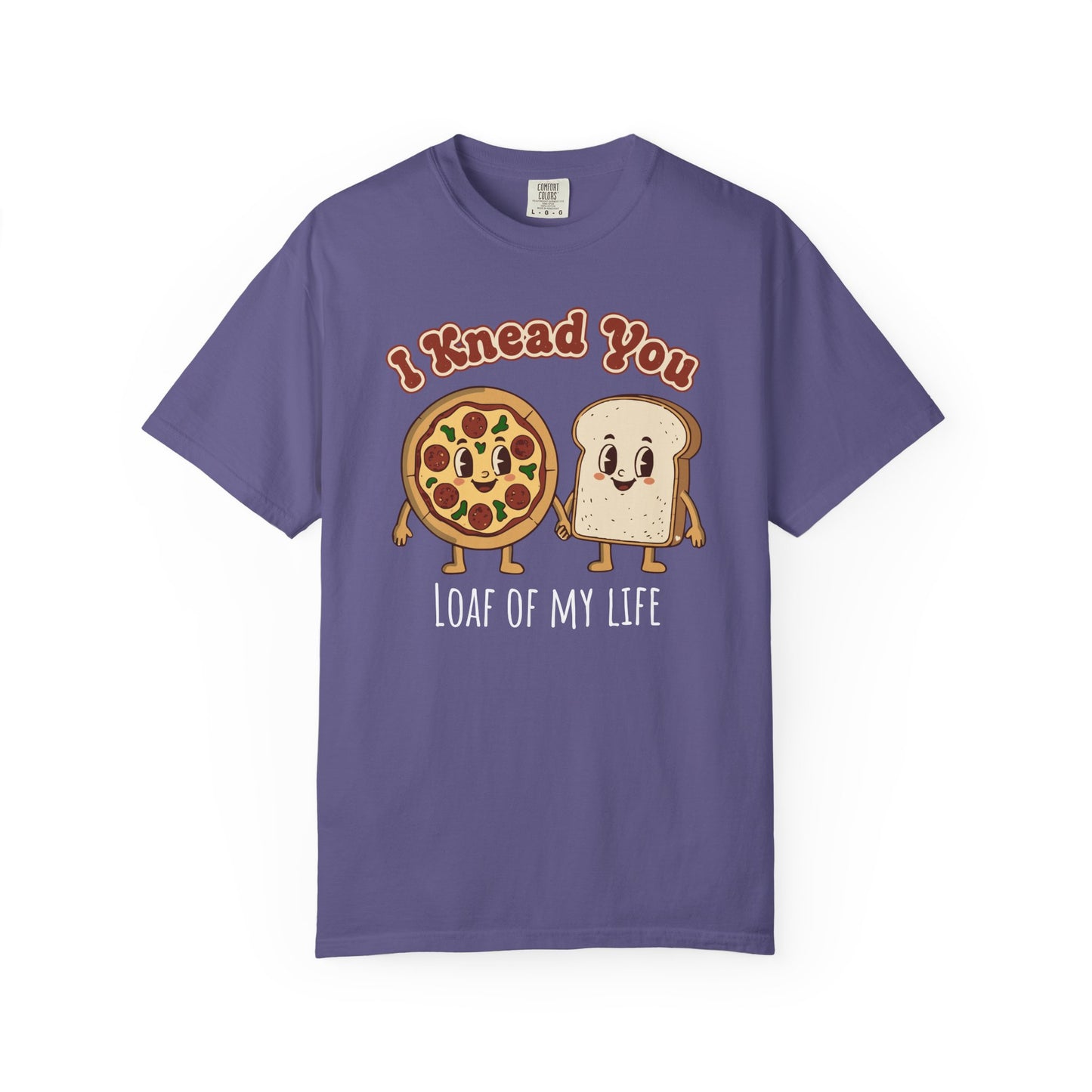"I Knead You - Loaf of my life" Pizza & Bread T-Shirt — Cute Bakery Pun Tee