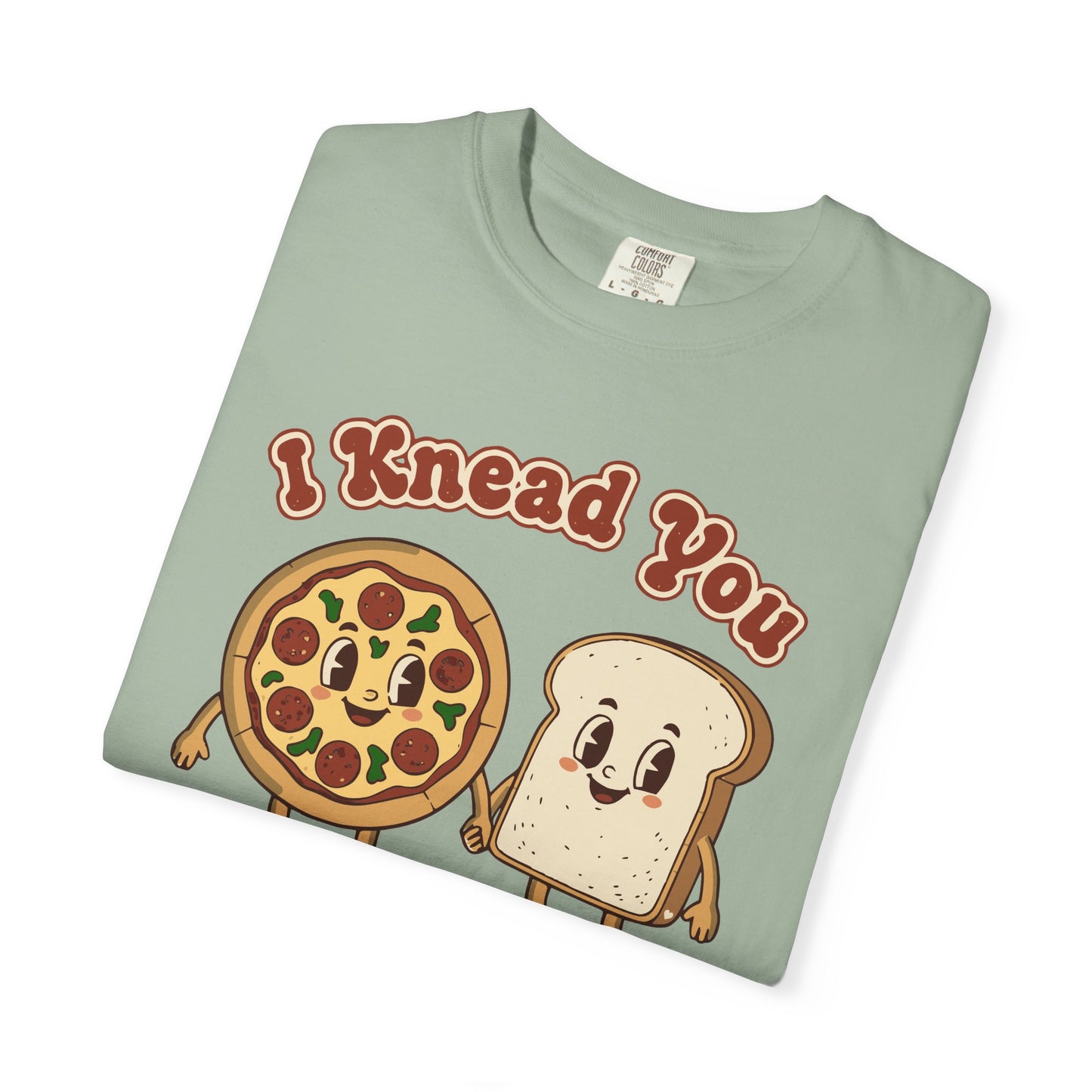 "I Knead You - Loaf of my life" Pizza & Bread T-Shirt — Cute Bakery Pun Tee