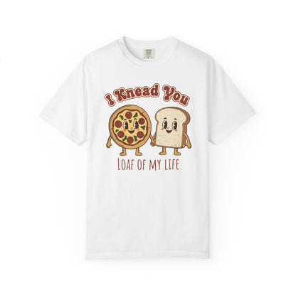 "I Knead You - Loaf of my life" Pizza & Bread T-Shirt — Cute Bakery Pun Tee
