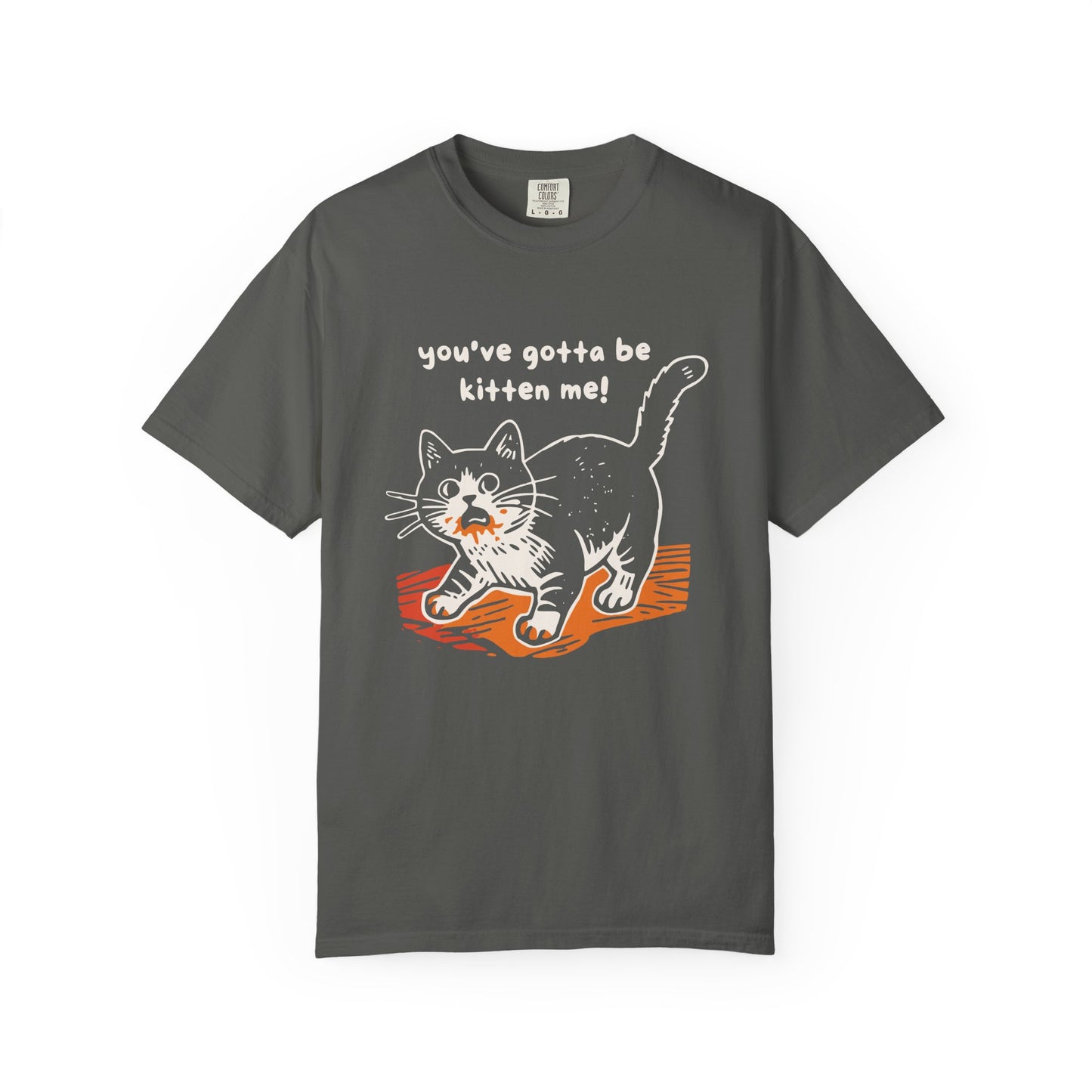 "You've Gotta Be Kitten Me!" Cat Graphic T-Shirt — Cute Retro Playful Kitty Tee