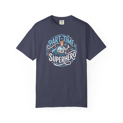 Part-Time Superhero T-Shirt — Funny Dad & Hero Appreciation Tee
