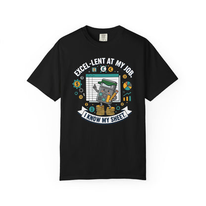 Excel-Lent at My Job T-Shirt — "I Know My Sheet" Funny Accountant Spreadsheet Tee