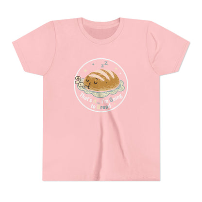 'That's It... I'm Going to Bread' Youth Tee - Kids Sleeping Loaf T‑Shirt