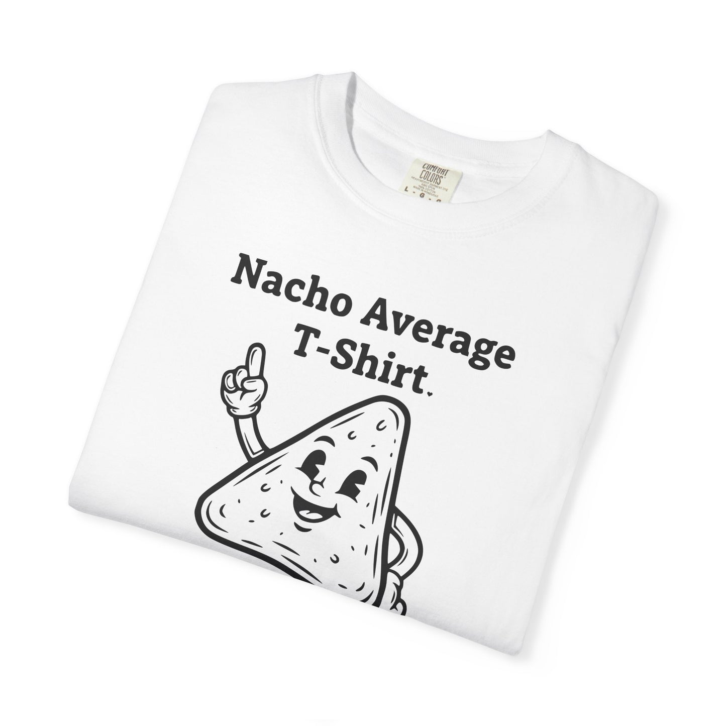 Nacho Average T-Shirt — Funny Nacho Chip Graphic Tee
