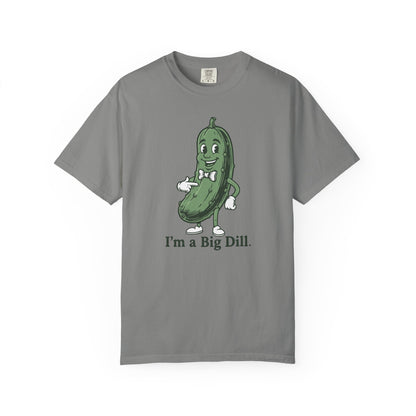 I'm a Big Dill T-Shirt — Funny Pickle Graphic Tee