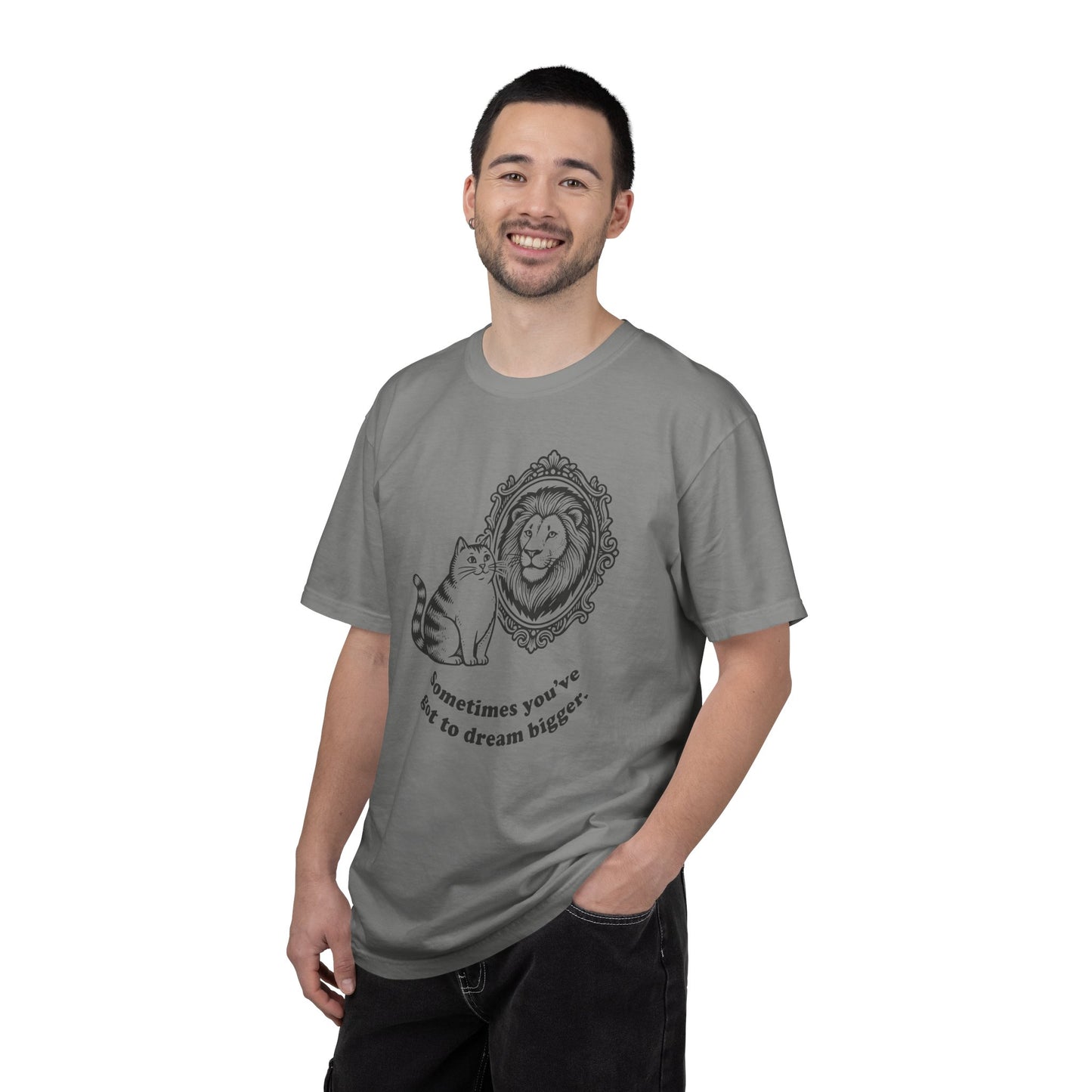 “Sometimes you’ve got to dream bigger.” - Cat Mirror Lion T-Shirt