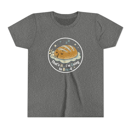 'That's It... I'm Going to Bread' Youth Tee - Kids Sleeping Loaf T‑Shirt
