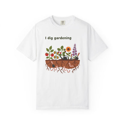 “I Dig Gardening” T-Shirt — Cute Plant Flower Vegetable Garden Lover Tee