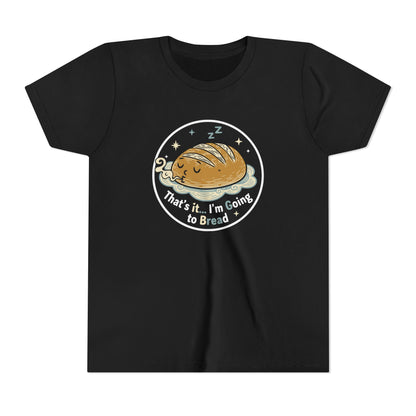 'That's It... I'm Going to Bread' Youth Tee - Kids Sleeping Loaf T‑Shirt